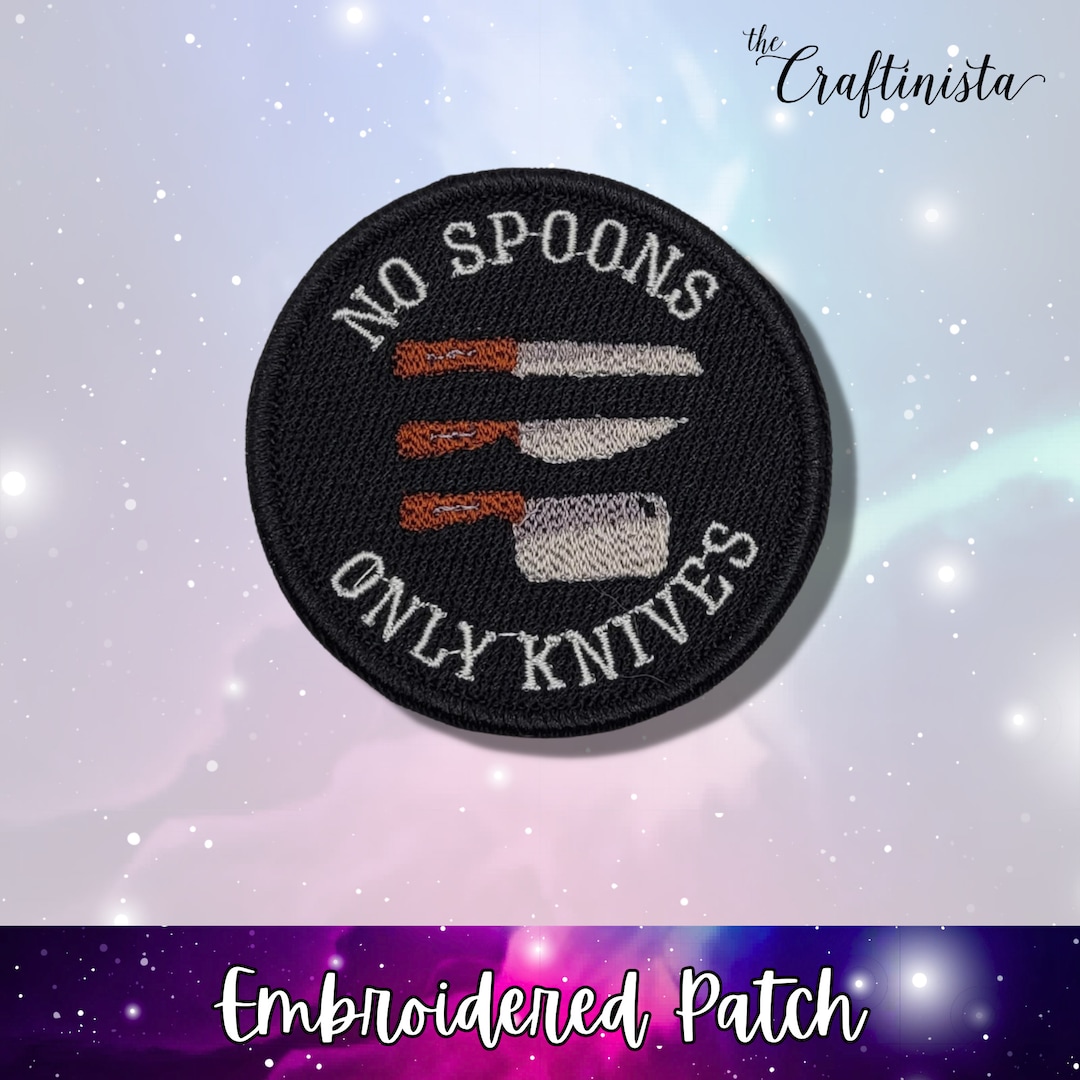No Spoons Only Knives Patch, No Spoons Badge, No Spoons Theory, Mental