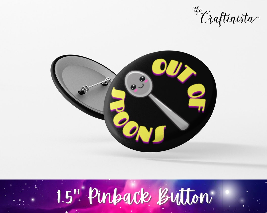 Out of Spoons Button, Spoon Theory Button, Mental Health Pin, Spoonie