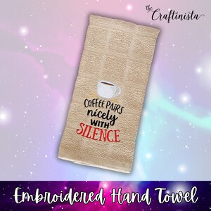 Coffee Pairs Nicely With Silence Tea Towel, Embroidered Towel, Custom Towel, Snarky Embroidery, Funny Kitchen Towel, Coffee Décor Kitchen,