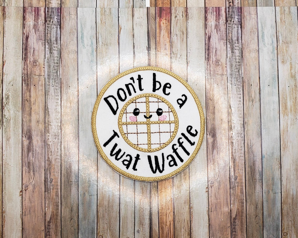 Don't Be A Twat Waffle Iron on Patch Snarky Iron On Etsy