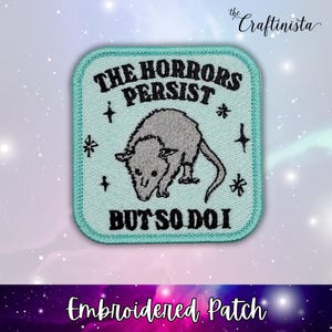 The Horrors Persist But So Do I Possum Patch, Embroidered Iron-On Badge, Funny Dark Humour Patch for Jackets, Bags, Hats, Possum Badge