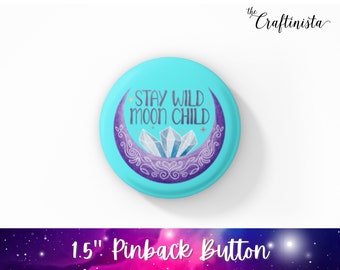 Stay Wild Moon Child Button, Witchcraft Button, Modern Witch Gift, Witch Pin, Spooky Button, Goth Button, Moon Button, Wild Child Button