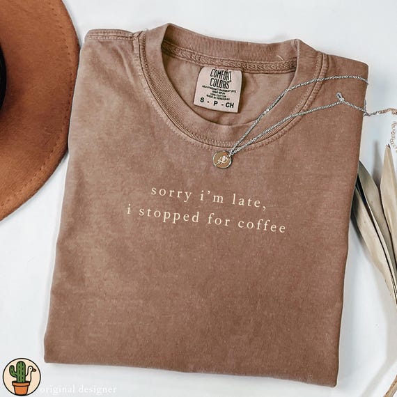 Sorry I'm late I stopped for coffee Shirt, Funny Coffee Shirt, Coffee Lover Shirt, Coffee Shop Shirt, Funny Work Shirt