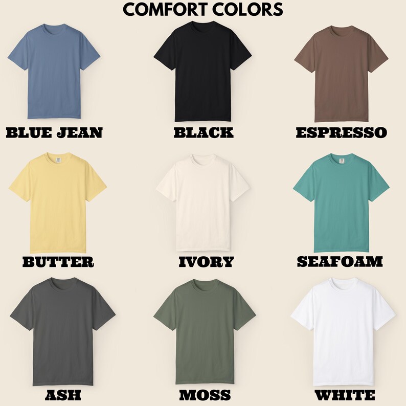 May include: A collection of nine short-sleeved t-shirts in various colors, including blue jean, black, espresso, butter, ivory, seafoam, ash, moss, and white. The text "COMFORT COLORS" and color names are displayed.