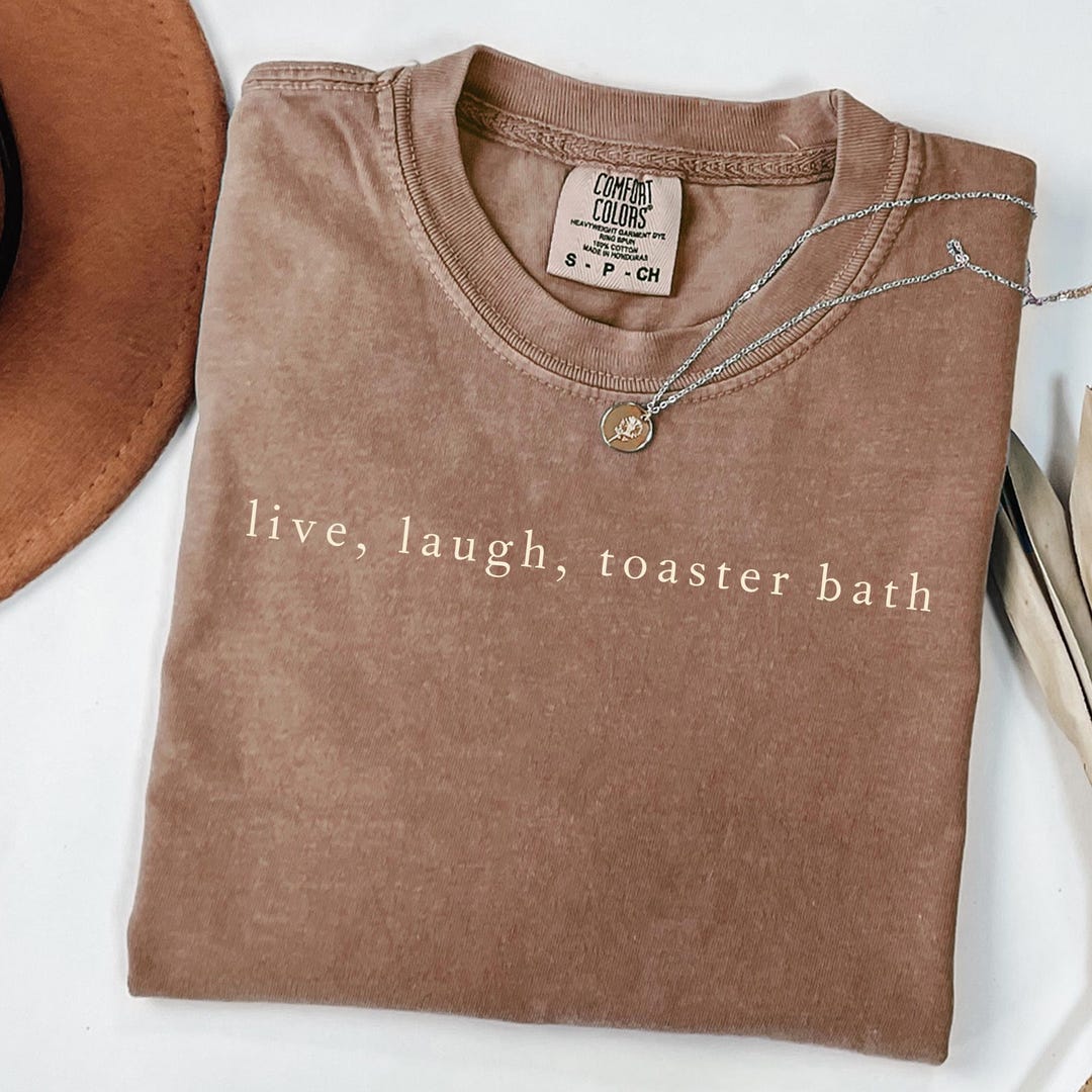 Laughability Merch Live Laugh Toaster Bath Shirt, Funny Shirt, Adult Humor Shirt ...