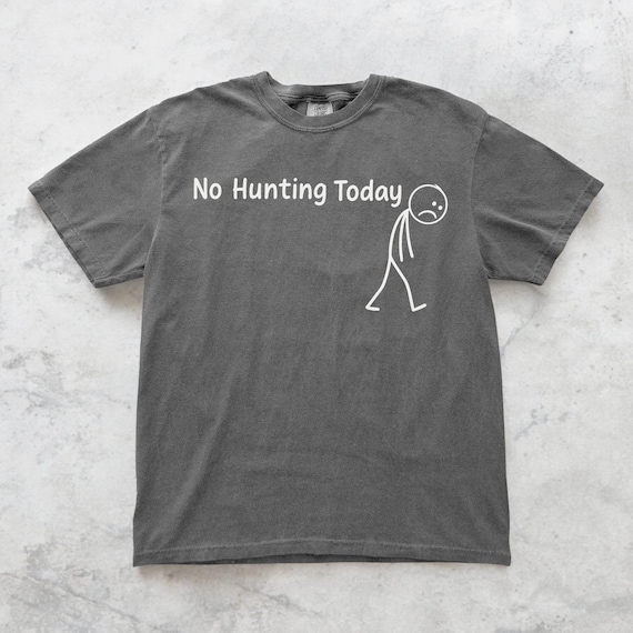 No Hunting Today UNISEX Shirt, Funny Hunting Shirt, Hunting Husband Shirt, Gift for Husband