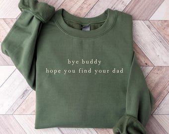 Bye Buddy Hope you find your Dad Shirt, Christmas Movie Shirt, Funny Christmas Shirt, Trendy Christmas Shirt, Popular Christmas Shirt