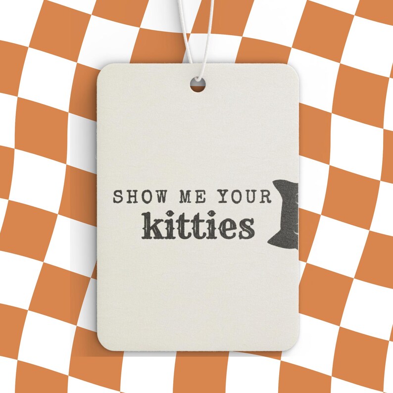 Show Me Your Kitties Cat Car Air Freshener | Funny Cat Lover Gift | Scented Car Accessory | Cute Cat Meme | New Car Pine Black Ice Scent image 3