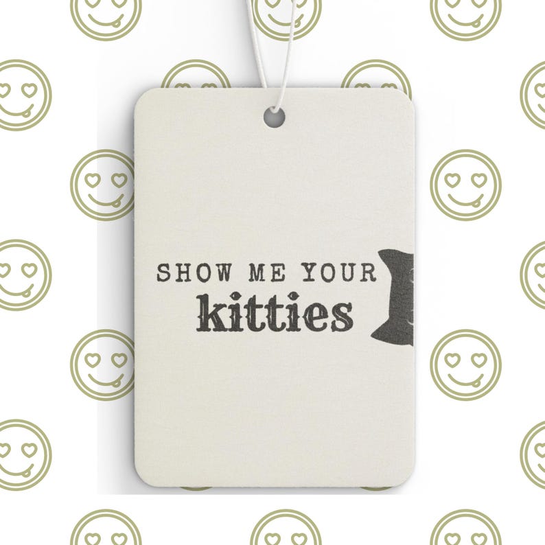 Show Me Your Kitties Cat Car Air Freshener | Funny Cat Lover Gift | Scented Car Accessory | Cute Cat Meme | New Car Pine Black Ice Scent image 4