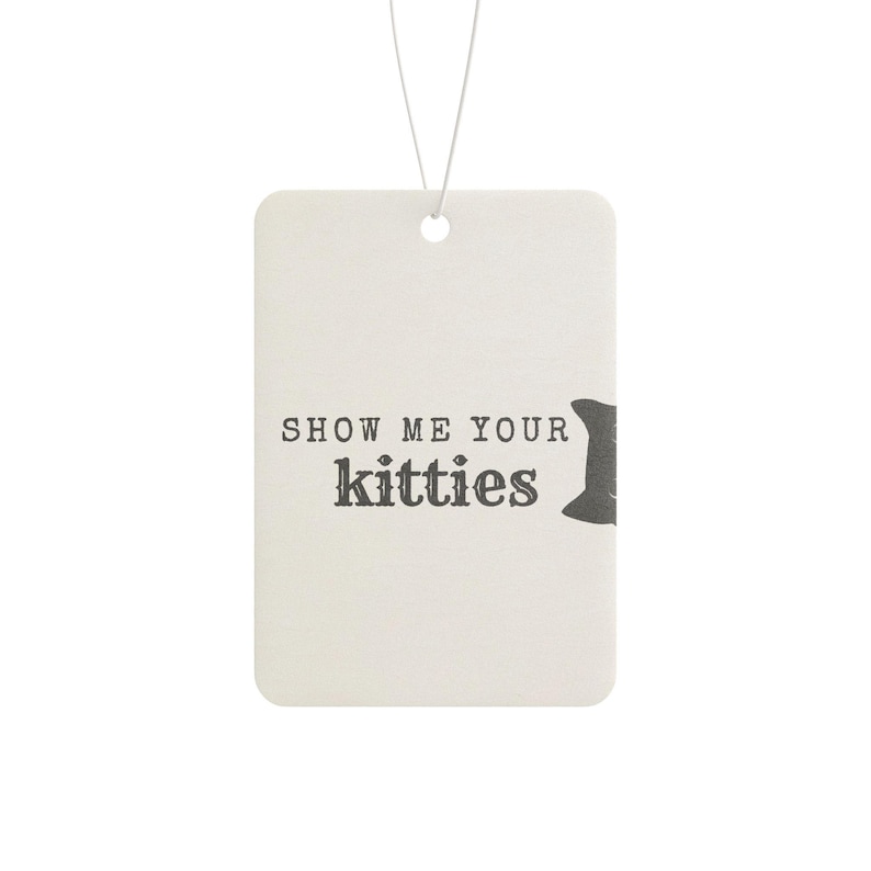 Show Me Your Kitties Cat Car Air Freshener | Funny Cat Lover Gift | Scented Car Accessory | Cute Cat Meme | New Car Pine Black Ice Scent image 9