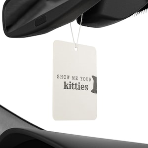 Show Me Your Kitties Cat Car Air Freshener | Funny Cat Lover Gift | Scented Car Accessory | Cute Cat Meme | New Car Pine Black Ice Scent image 10