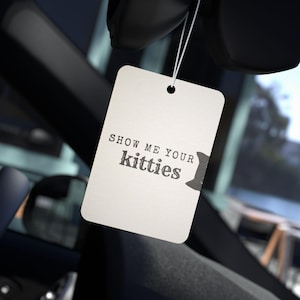 Show Me Your Kitties Cat Car Air Freshener | Funny Cat Lover Gift | Scented Car Accessory | Cute Cat Meme | New Car Pine Black Ice Scent image 1