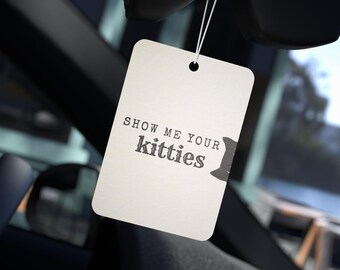 Show Me Your Kitties Cat Car Air Freshener | Funny Cat Lover Gift | Scented Car Accessory | Cute Cat Meme | New Car Pine Black Ice Scent