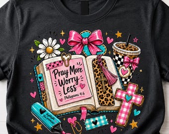 Pray More Worry Less PNG, Christian Faith Shirt Design