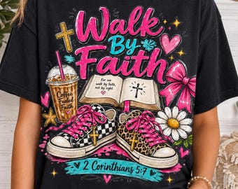 Walk by Faith PNG, 2 Corinthians 5:7 Christian Sneaker Design, Coffee and Jesus Sublimation