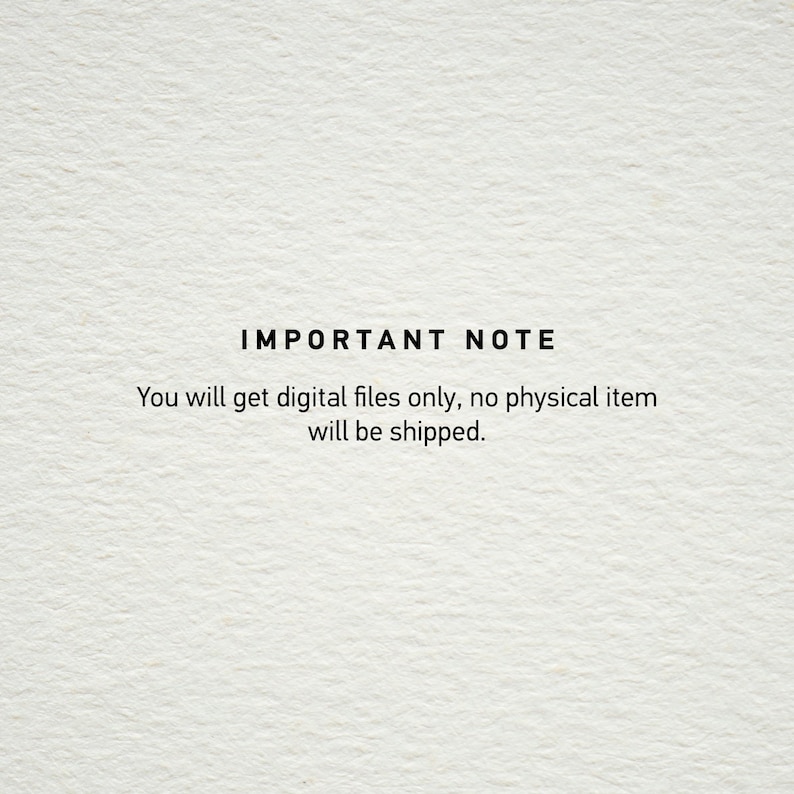 May include: A textured, off-white background with the text "IMPORTANT NOTE" in a bold, black font. Below, the text states that only digital files will be provided, and no physical item will be shipped.