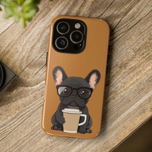 Frenchie and Coffee French Bulldog Dog Tough Phone Case Dog Mom Impact resistant Wireless Charging Iphone Samsung Google Pixel