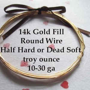 Gold Wire 14k Gold Fill Round Wire  10 12 14 16 18 20 21 22 24 26 28 30 gauge Half Hard or Dead Soft Wire by the troy ounce