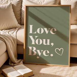 Love You Bye Print: Quirky Hallway Wall Art