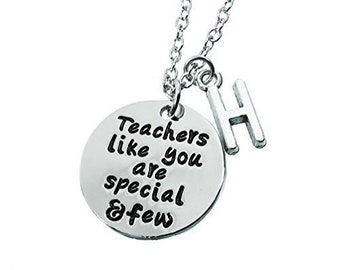 Teacher’s like you are special and few - Customized initial teacher’s gift necklace