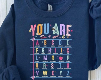 You Are Alphabet Shirt, Alphabet Shirt, ABC Shirt, Teacher Appreciation Shirt, Back To School Shirt, Teachers Day Gift, Shirt for Teacher