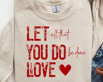 Let All That You Do Be Done In Love Shirt,Valentines Day Shirt,Cute Valentine Day Shirt,Love Shirt,Valentine Couple Shirt,Gift for Valentine