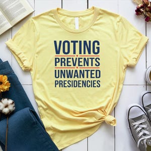 Voting Prevents Unwanted Presidencies Shirt, Election shirt, Political T-Shirt, Presidential Election tee, Political Men&#39;s Women&#39;s T-Shirt