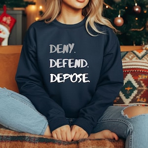 Deny Defend Depose Sweatshirt, Eat the Rich T-Shirt, True Crime , Social Justice, Unhinged Shirt, Healthcare Reform, Feminist Gift, Activist