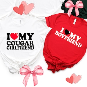 Valentine Couple Shirts, I Love My Cougar Girlfriend Shirt, I Love My Boyfriend Shirt, Matching Couples T-Shirt, File Gift for Him Her Shirt