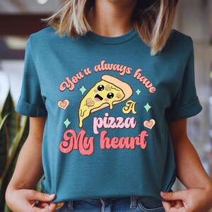 You&#39;ll Always Have A Pizza My Heart Shirt, Valentines Pizza Toddler Shirt,Cute Retro Valentines Day Tees,Cute Valentines Day Shirts,Love Tee