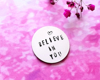 Believe In You Pocket Token: Hand Stamped Aluminum Keepsake