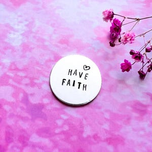 Hand Stamped &#39;Have Faith&#39; Pocket Token: Aluminum Support Gift