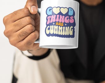 Good Things Are Cumming Mug - Cheeky Retro-Inspired Design