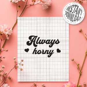 Always Horny - Cartão de felicitações engraçado com envelope - Download digital para festas, aniversários e ocasiões especiais