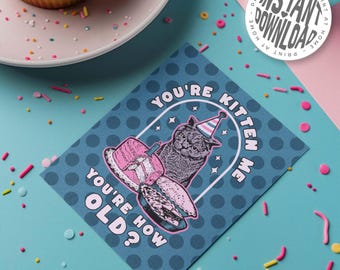 You're Kitten Me - Birthday Card - Funny Greeting Card with Envelope - Digital Download for Cat Lovers - Celebrate Special Days