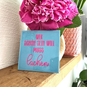 Fliese mit Schriftzug | Kachel mit Spruch | Deko Kachel Fliese | Untersetzer | motivierende, freche, liebevolle und lustige Sprüche | F011