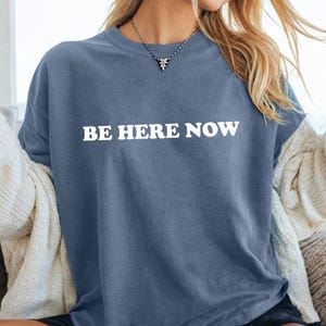 Comfort Be Here Now Shirt, Positive Affirmation Tshirt, Inspirational Women Tee, Motivational Mental Health Shirt, Mental Self Love Gift