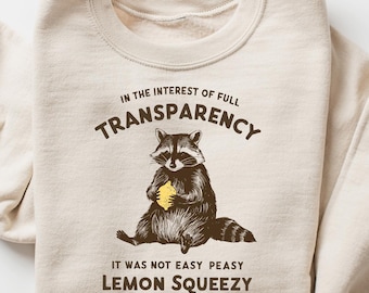 In The Insterest Of Full Transparency It Was Not Easy Peasy Meme Raccoon Sweatshirt, Retro 90s Raccoon T-shirt, Raccoon Lover Gift