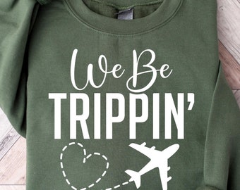 Sudadera We Be Trippin, camisetas de viaje para niñas, camiseta a juego para vacaciones familiares, camiseta de aventura, atuendo para viajes en avión, regalo de vacaciones para niñas