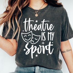 Theatre T-shirt, Theatre Is My Sport Shirt, Drama Acting Sweatshirt, Stage Play Crewneck, Broadway Theatre Lover Gift, Drama Teacher Tee