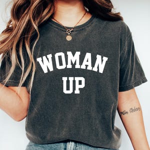 Woman Up Shirt, Feminist Shirt, Women Empowerment Shirt, Equality T Shirt, Inspirational Shirt, Feminist Gift For Her, Motivational Shirt