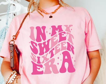 In My Sweet Sixteen Era Shirt, Sweet 16 T Shirt, 16th Birthday Gift, 16 Birthday Party Shirt, Sweet 16 Squad Shirt, Birthday Girl Gift