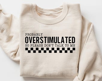 Wahrscheinlich überreizt Sweatshirt, lustige psychische Gesundheit Hoodie, sarkastisches Zitat Pullover, mentales humorvolles Geschenk, sarkastisches Shirt für sie