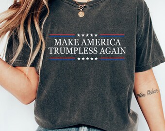 Make America Trumpless Again-shirt, grappig anti-Trump-T-shirt, sarcastisch politiek shirt, vet statement T-shirt, politieke humor cadeau