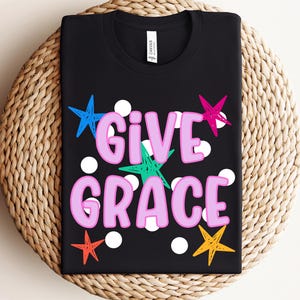 Give Grace Shirt, Christian Graphic Tee, Cute Church Tshirt, Inspirational Top, Trendy Christian Apparel, Sunday Worship Matching Crewneck