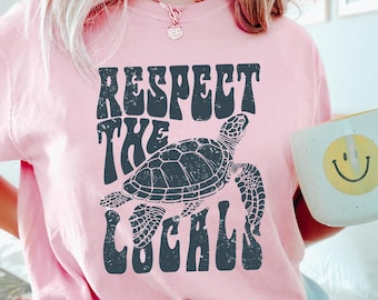 Retro Comfort Turtle Tshirt, Respect The Locals Shirt, Ocean Beach Sweatshirt, Cute Turtle Lover Gift, Sea Turtle Crewneck, Trendy Women Tee