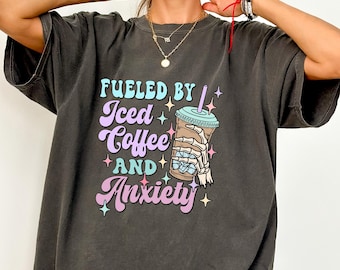 Comfort Colors® Fueled By Iced Coffee And Anxiety Shirt, Trendy Anxiety Tshirt, Skeleton Hands Coffee Tee, Coffee Lover Gift, Coffee Shirt