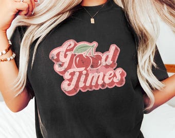 Good Times Cherry Shirt, Retro Summer Tshirt, Super Fun Cherry Fruit Tee, Fresh Cherries Sweatshirt, Cherry Lover Gift, Cute Cherry Tshirt