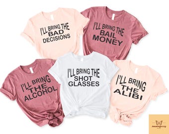 Ich werde die T-Shirts, schlechte Entscheidungen Shirts, Bachelorette Party T-Shirts, passende Mädchen Wochenende Outfit, Bachelorette Shirt, Alkohol-Liebhaber Geschenk mitbringen