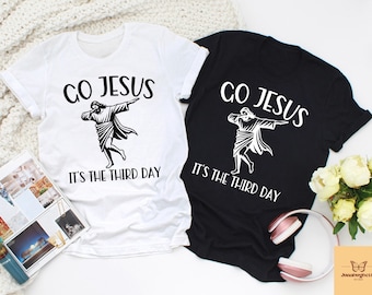 Go Jesus It's The Third Day T-shirt, Funny Easter Shirt, Jesus Easter Sweatshirt, Funny Christian Easter Gift, Easter Church Grouop Tee